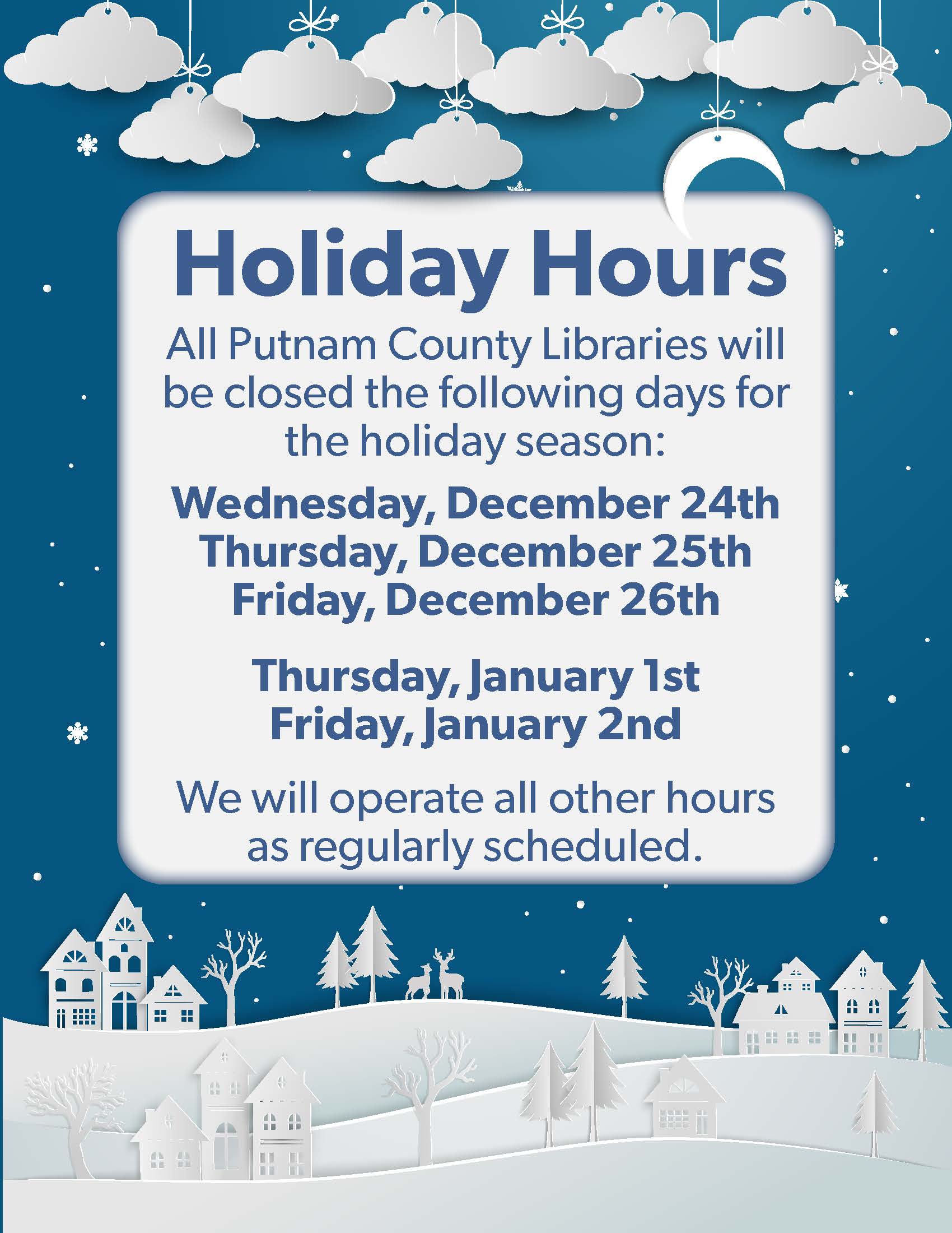 All Putnam County libraries will be closed December 24-26 and January 1-2. 